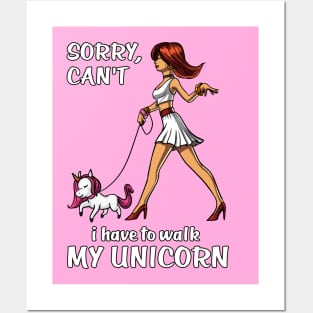 Sorry I Can't I Have To Walk My Unicorn Posters and Art